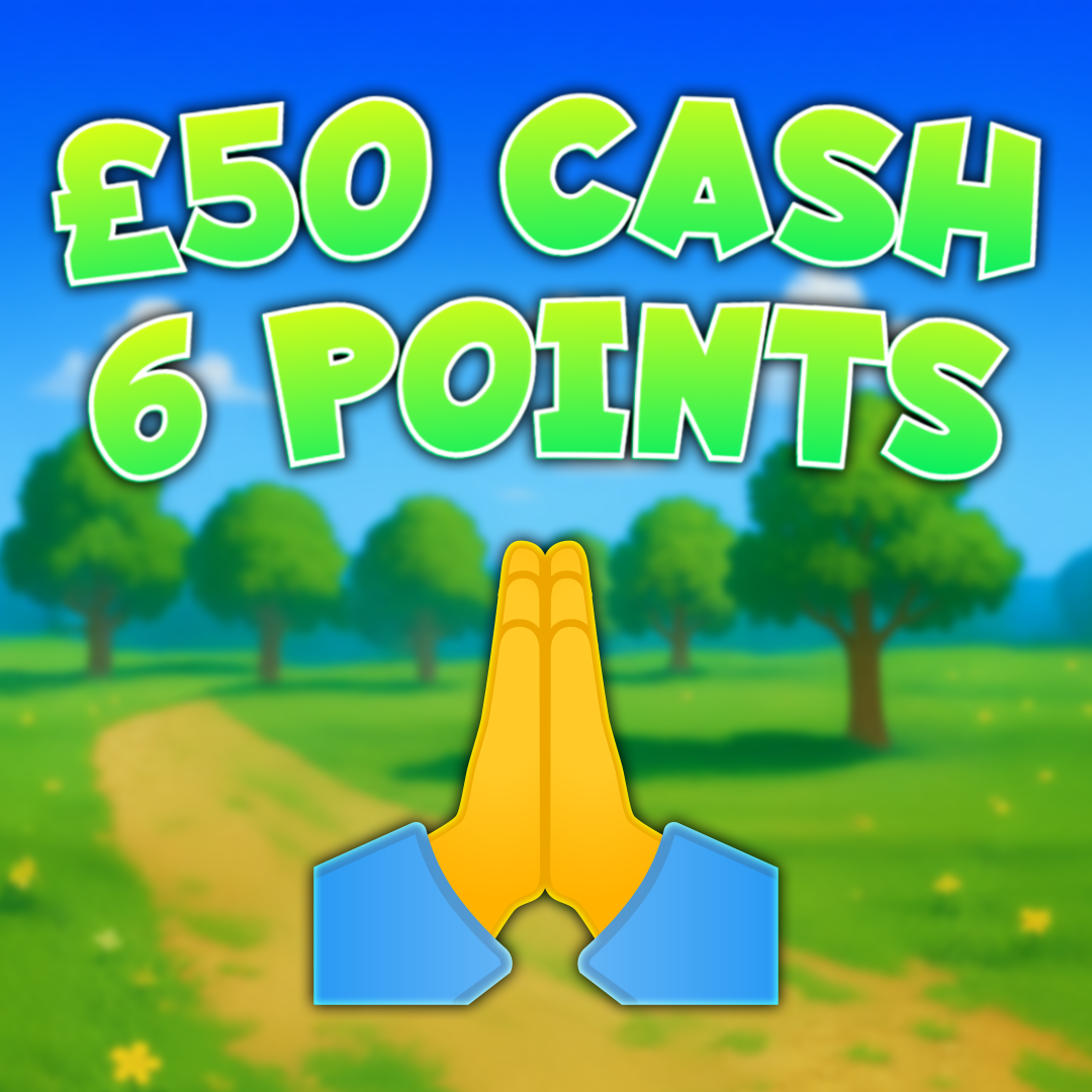 🙏 - £50 Cash - 6 Points