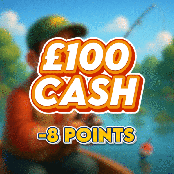 Chub | £100 Cash | -8 Points