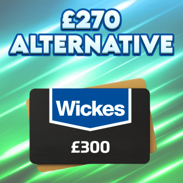 £300 Wickes Voucher OR £270
