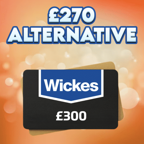 £300 Wickes Voucher OR £270