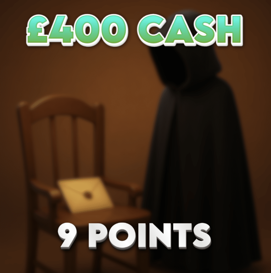 Immunity Granted | £400.00 Cash | 9 Points
