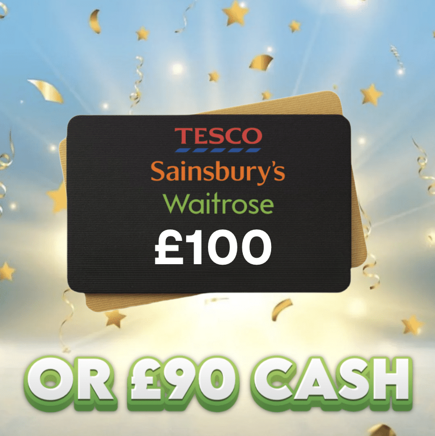 £100 Supermarket Voucher OR £90 Cash