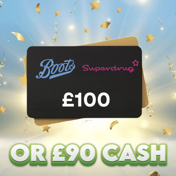 £100 Boots / Superdrug Voucher OR £90 Cash