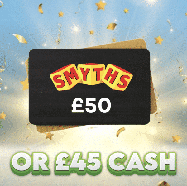 £50 Smyths Toys Voucher OR £45 Cash