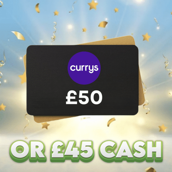 £50 Currys Voucher OR £45 Cash