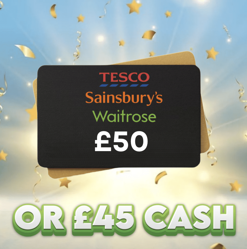 £50 Supermarket Voucher OR £45 Cash