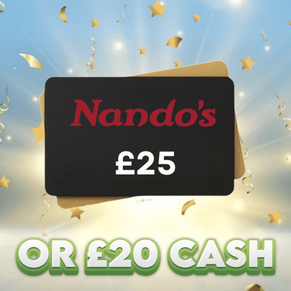 £25 Nandos Voucher OR £20 Cash