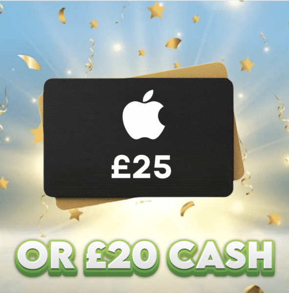 £25 Apple Voucher OR £20 Cash