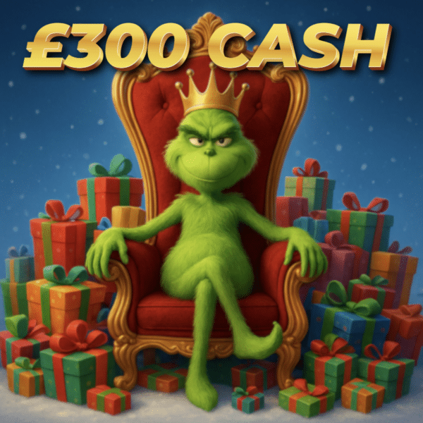 The Grinch’s Heart Grew - Payout Time | £300.00 Cash