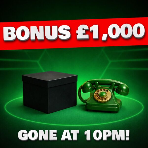 🚨 BONUS £1000 CASH | GONE @10PM 🚨