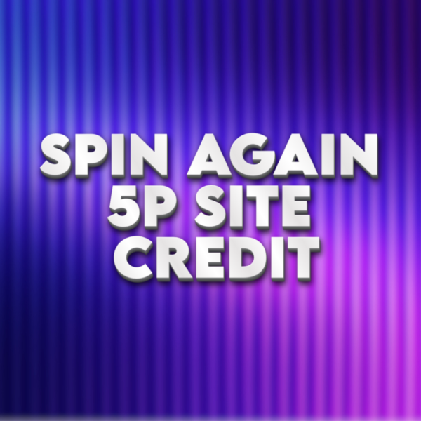 Spin Again | 5p Site Credit