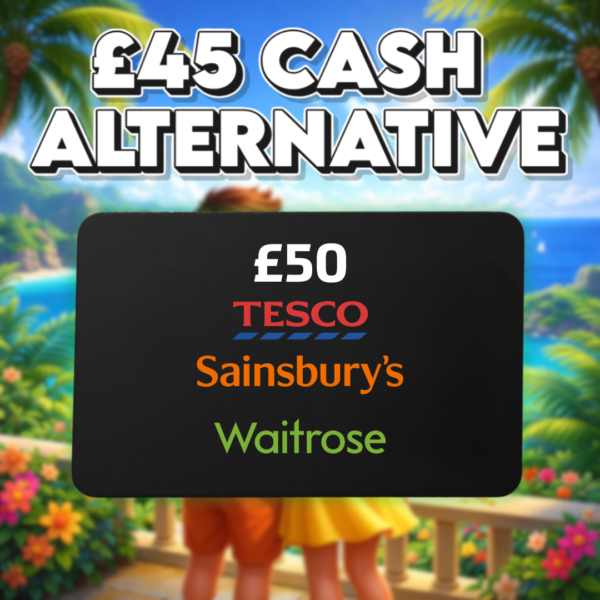 £50 Supermarket Voucher OR £45 Cash
