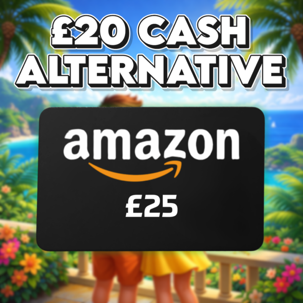 £25 Amazon Voucher OR £20 Cash