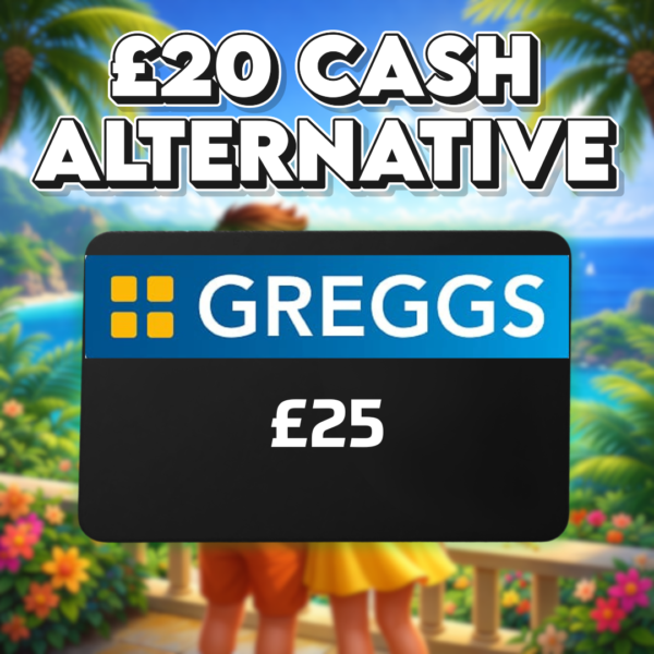 £25 Greggs Voucher OR £20 Cash