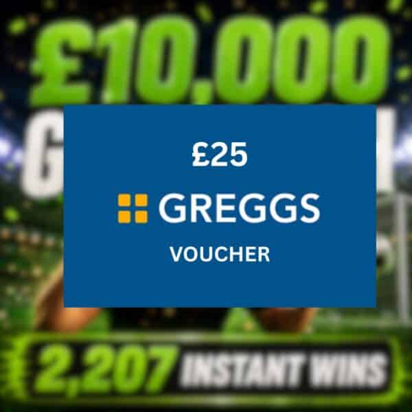 £25 Greggs E-Voucher or £20 Cash